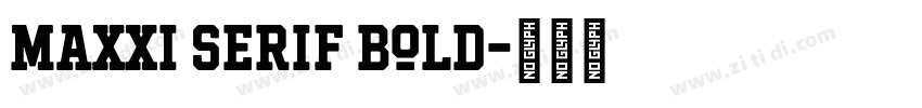 Maxxi Serif Bold字体转换